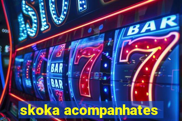 skoka acompanhates